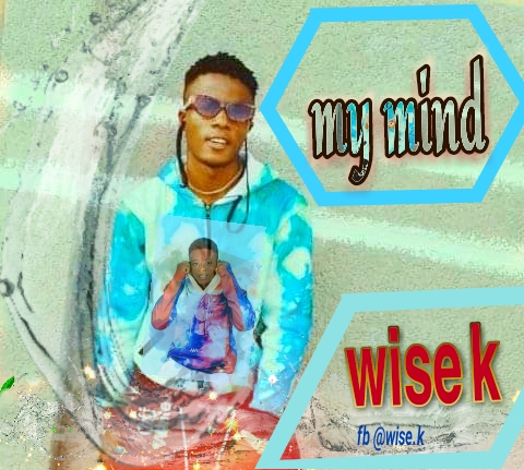 MUSIC: Wise K - My Mind