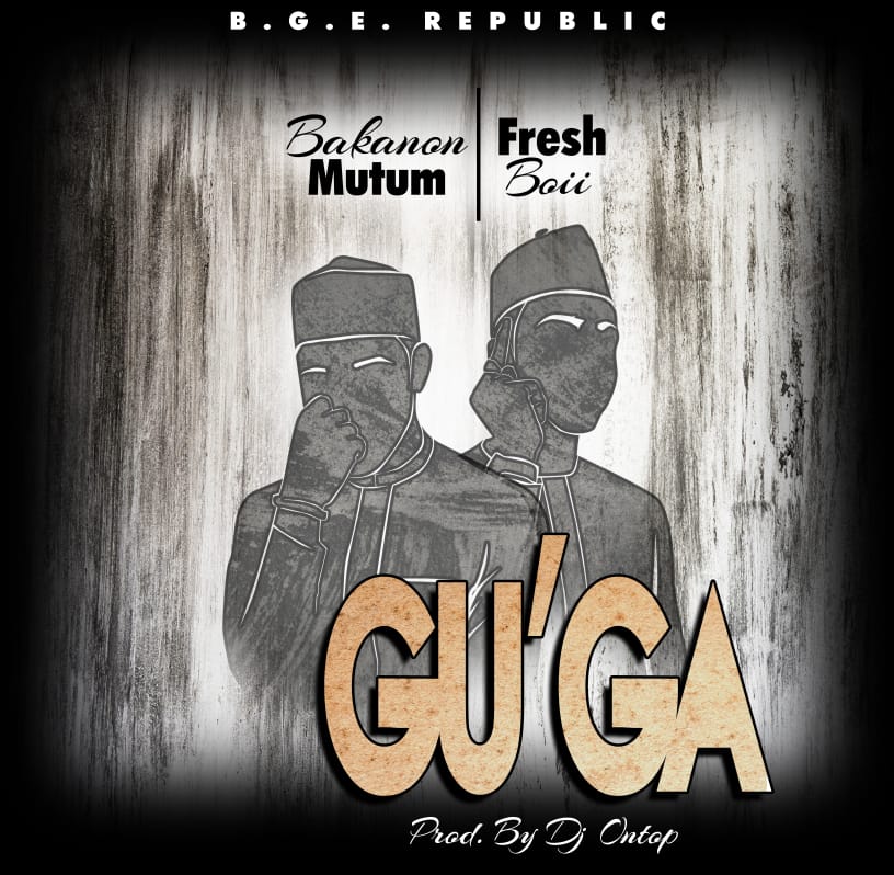 MUSIC: Bakanon Mutum x Fresh Boii - Gu'Ga