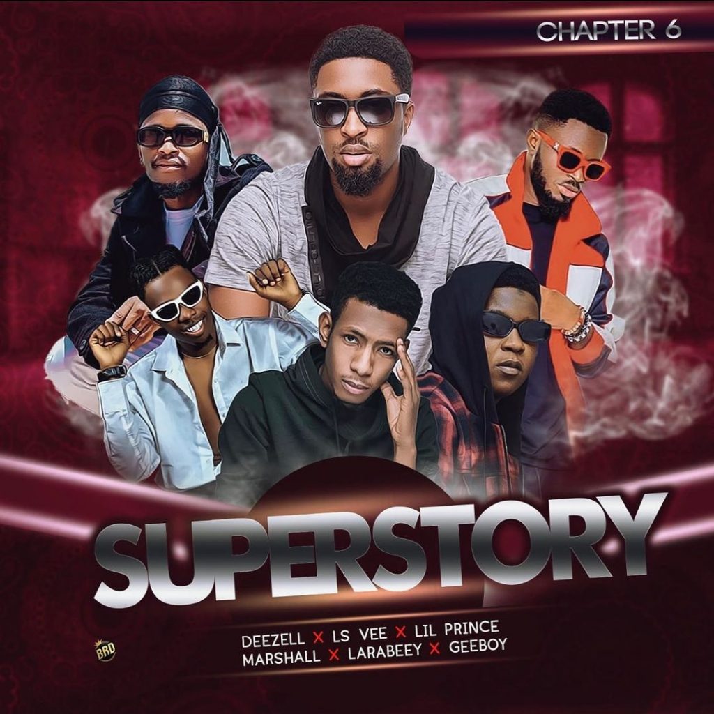 AUDIO + VIDEO: Deezell Ft. Geeboy x Lil Prince x Lsvee x Marshall x Larabeey - Super Story (Chapter 6)