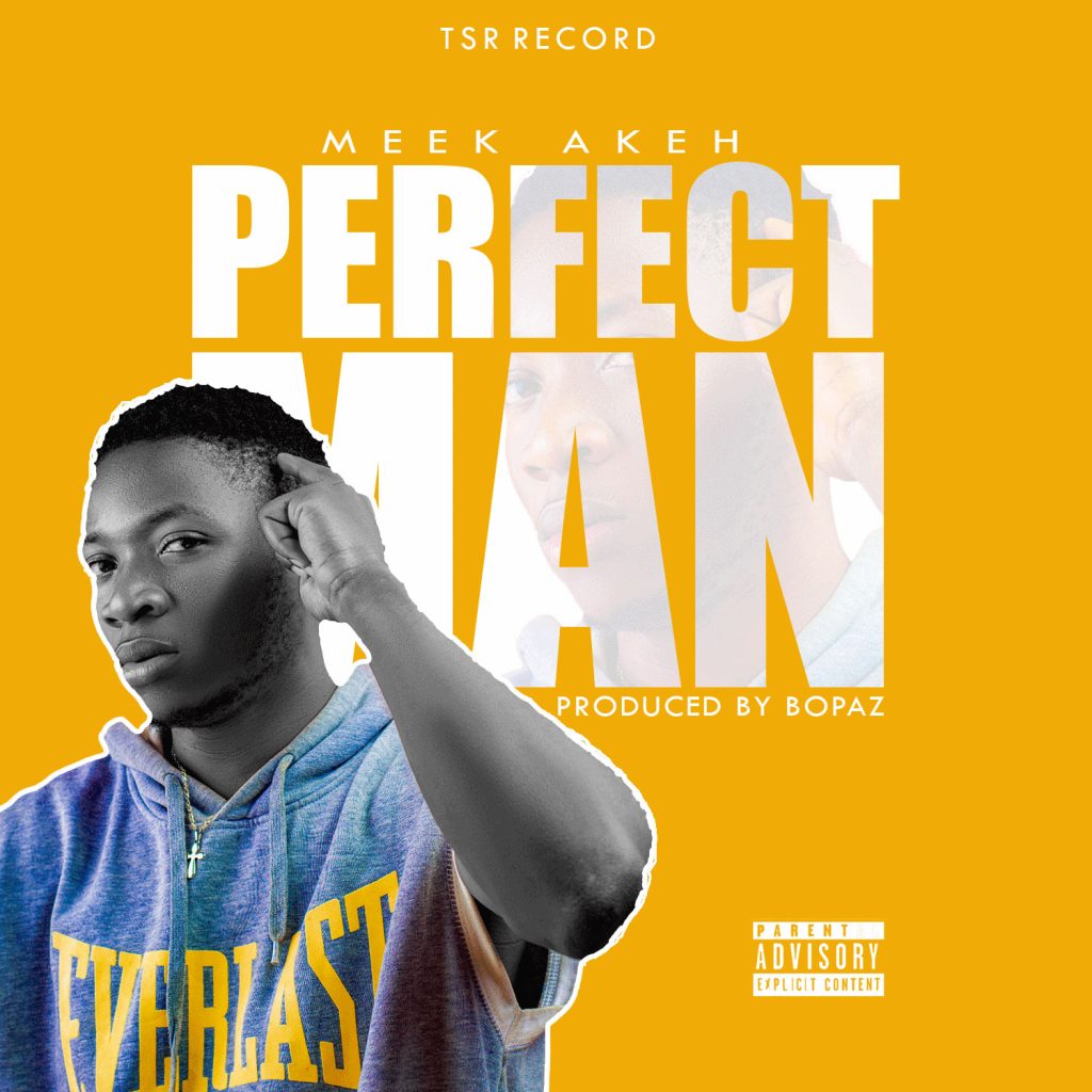 MUSIC: Meek Akeh - Perfect Man (Prod By. Bopaz)