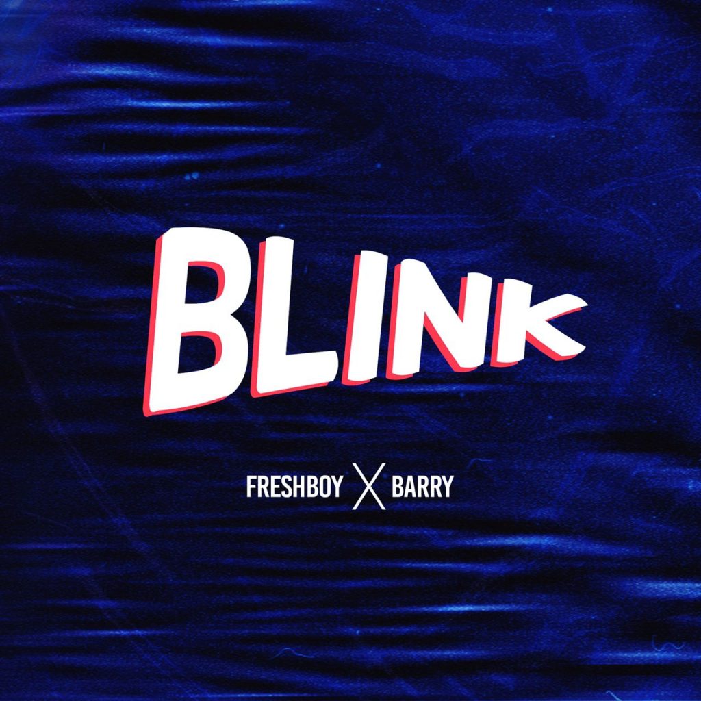 MUSIC: Fresh Boy x Mahn Barry - Blink