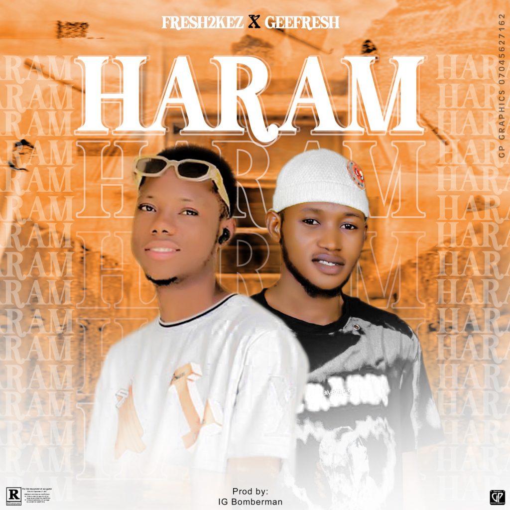 MUSIC: Fresh2Kez x Geefresh - Haram
