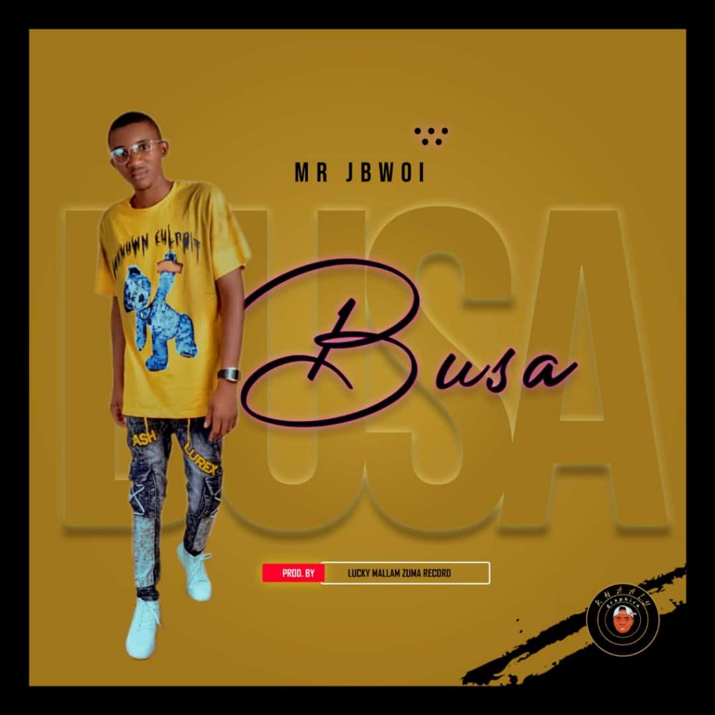 MUSIC: Mr Jbwoi - Busa