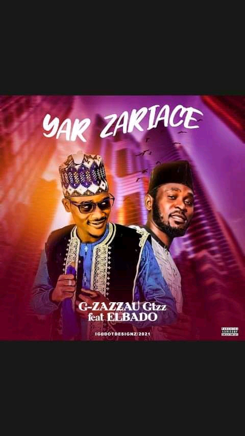 MUSIC: G-Zazzau Ft. Elbadoo - Yar Zaria Ce 