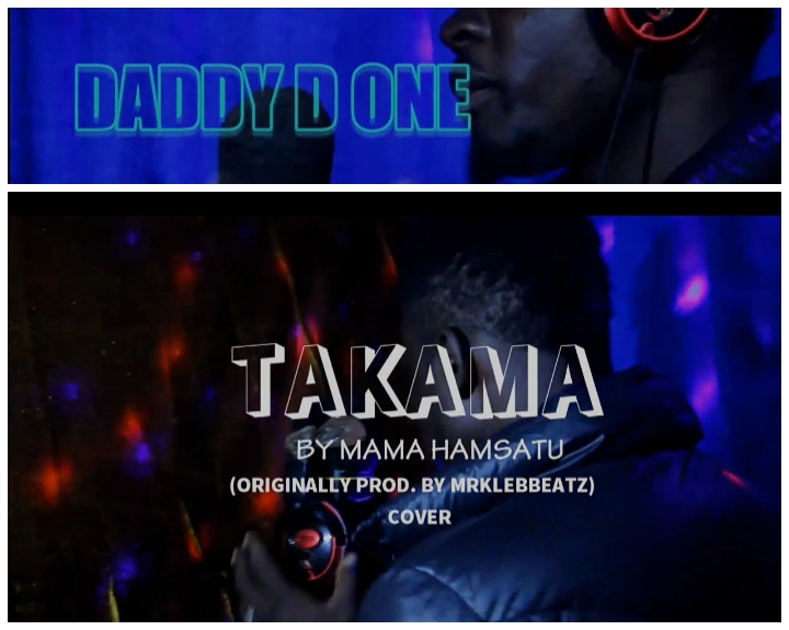 VIDEO: Daddy D One Ft. Mama Hamsatu - Takama (Cover)