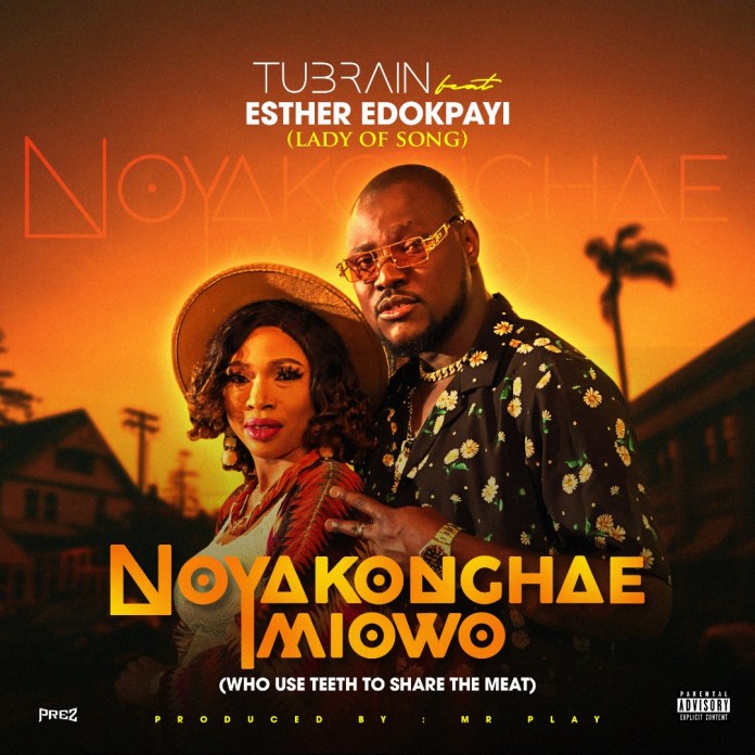 MUSIC: Tubrain Ft. Esther Edokpayi – Noyakonghae Imiowo