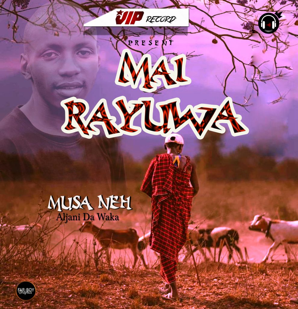 MUSIC: Musa Neh - Mai Rayuwa 
