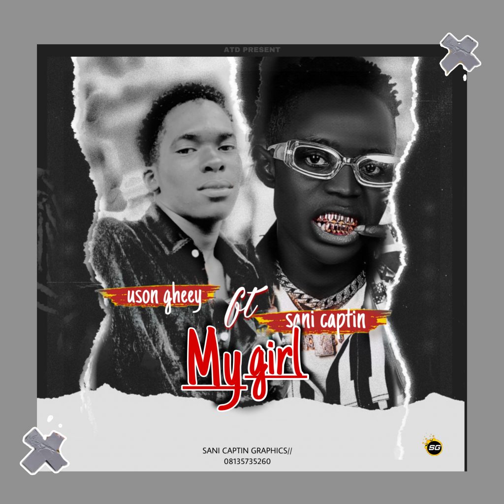 MUSIC: Uson Gheey Ft. Sani Captin - My Girl 