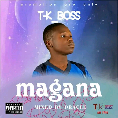 MUSIC: TK Boss- Magana