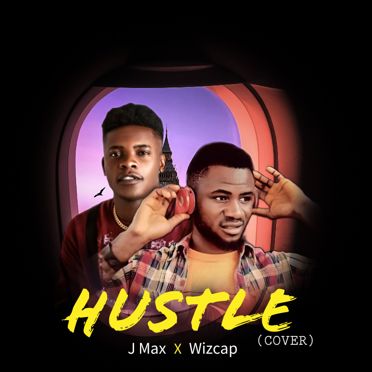 MUSIC: Jmax x Wizcap - Hustle (Cover)