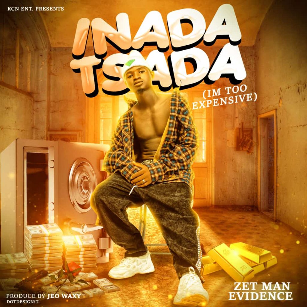 MUSIC: Zet Man Evidence - Inada Tsada (I'm Expensive)