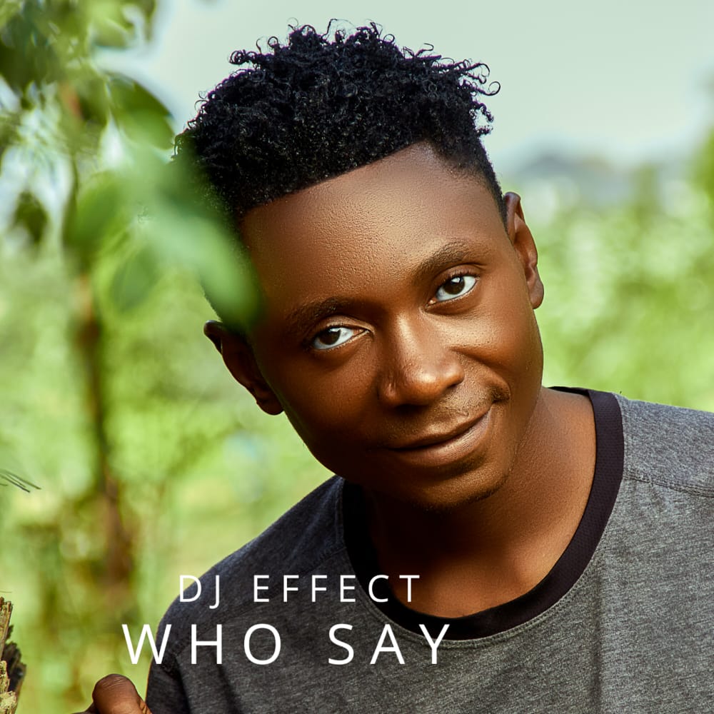 MUSIC: Dj Effect - Who Say (Prod By Dj Effect)