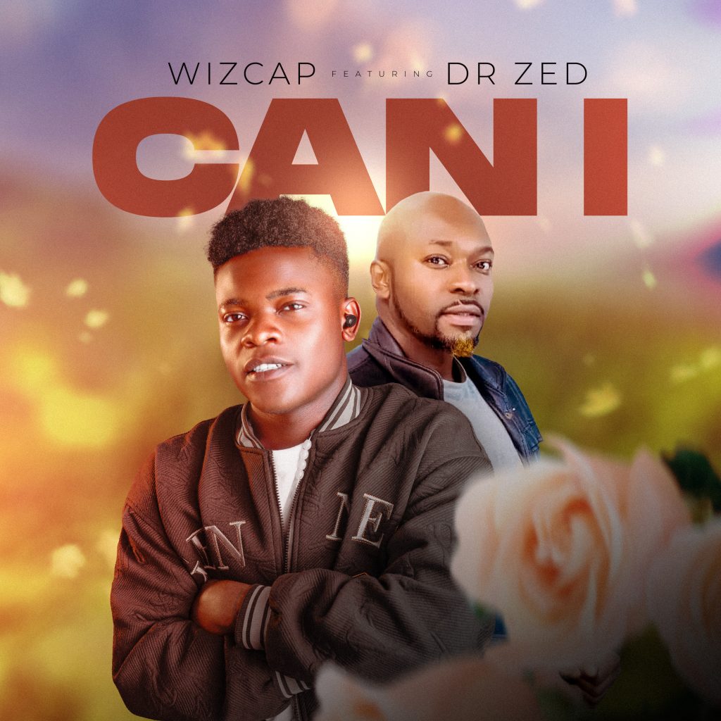 MUSIC: Wizcap Ft. Dr Zed - Can I