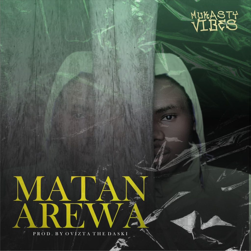 MUSIC: Mukasty Vibes - Matan Arewa