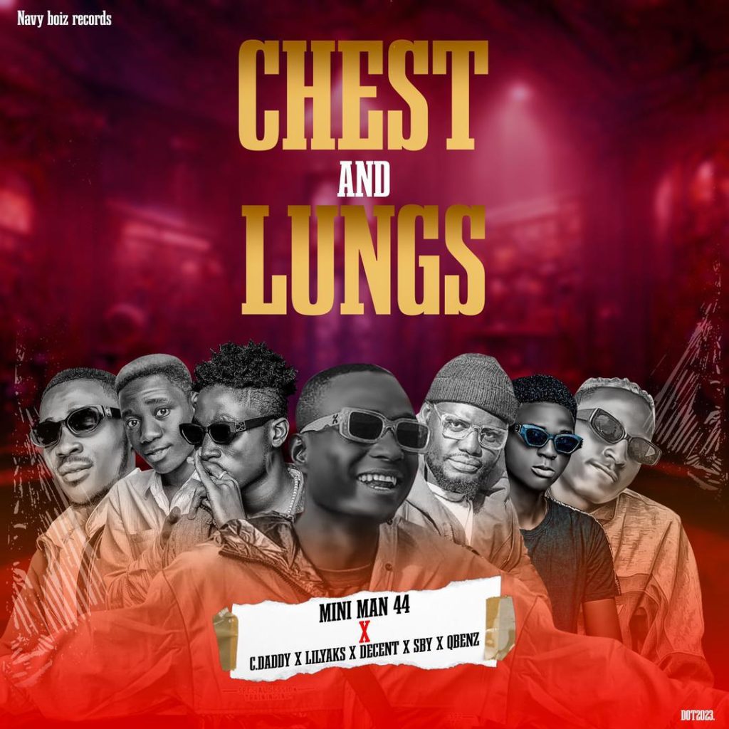 MUSIC: Mini Man 44 Ft. Chilling Daddy x Qbenz x Lil Yaks x JZ Long Gee x SBY Zamanie x Decent - Chest And Lungs Cypher 