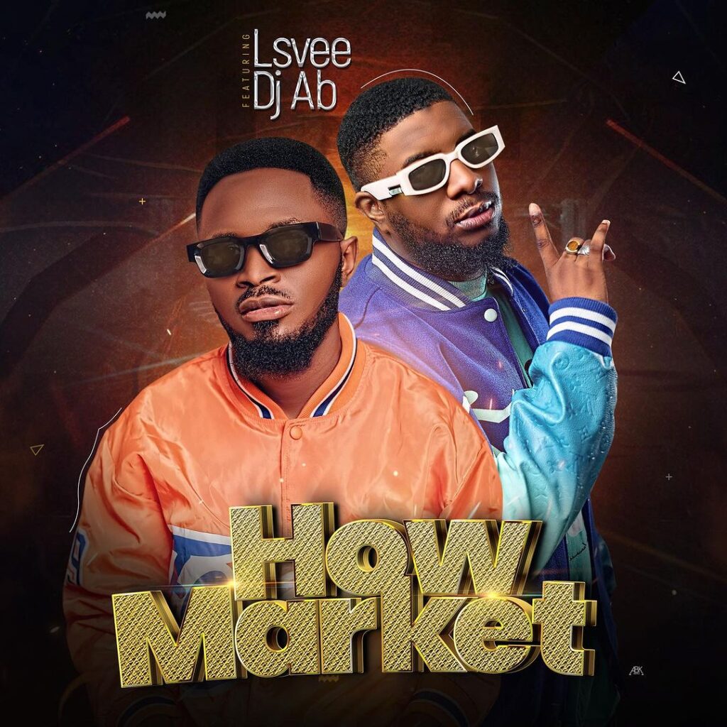 MUSIC: Lsvee Ft. Dj AB - How Market 
