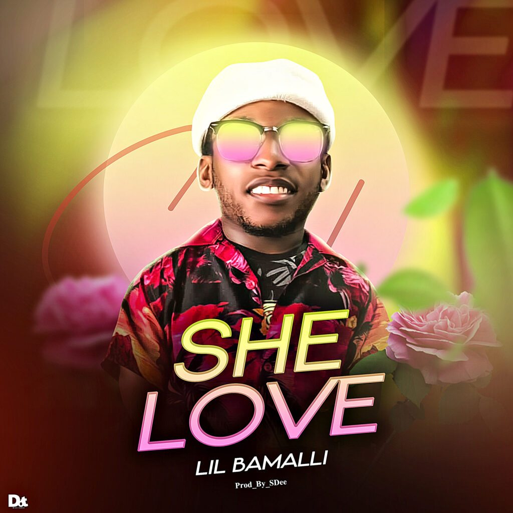 MUSIC: Lil Bamalli - She Love