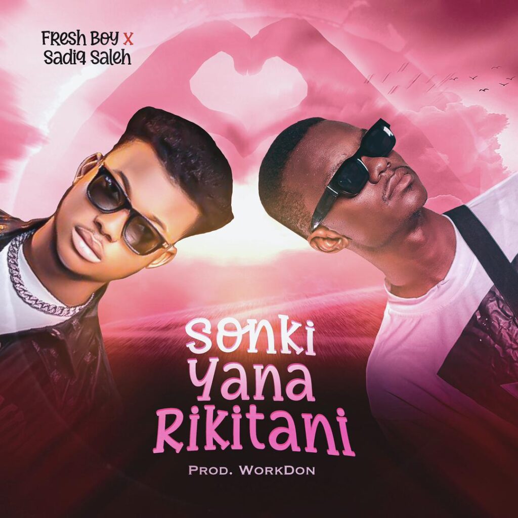 MUSIC: FreshBoy Pondis x Sadiq Saleh - Sonki Yana Rikitani